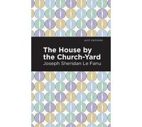Joseph Sheridan Le Fanu The House by the Church-Yard (Copertina rigida)