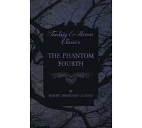 Joseph Sheridan le Fanu The Phantom Fourth (Tascabile)