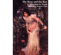 Joseph Sheridan Le Fanu The Rose and the Key (Tascabile) Valancourt Classics