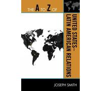 Joseph Smith The A to Z of United States-Latin American Relations (Tascabile)