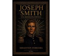 Joseph Smith - Una biographia poética: De la nieve de Sharon a la ventana de Carthage