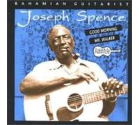 Joseph Spence Bahamian Guitarist: GOOD MORNING MR. WALKER (CD) Album