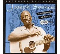 Joseph Spence Bahamian Guitarist: GOOD MORNING MR. WALKER (CD) Album