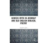 Joseph St. John Genesis Myth in Beowulf and Old English Biblical Poe (Tascabile)