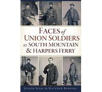 Joseph Stahl Matth Faces of Union Soldiers at South Mountain and Har (Tascabile)