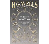 Joseph Stalin H G Wells Marxism vs. Liberalism - An Interview (Tascabile)