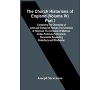 Joseph Stevenso The Church Historians Of England (Volume Iv) Part I; (Tascabile)