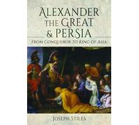 Joseph Stiles Alexander the Great and Persia (Copertina rigida)
