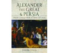 Joseph Stiles Alexander the Great and Persia (Copertina rigida)