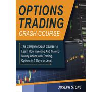 Joseph Stone Options Trading Crash Course: The Complete Crash (Copertina rigida)