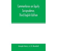 Joseph Story A E Commentaries on equity jurisprudence, Third English (Tascabile)