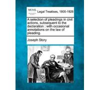 Joseph Story A selection of pleadings in civil actions, subsequent t (Tascabile)