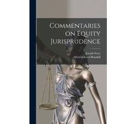 Joseph Story Alfred Edward Ra Commentaries on Equity Jurispru (Copertina rigida)