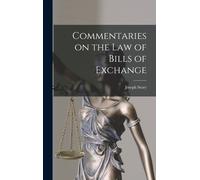 Joseph Story Commentaries on the law of Bills of Exchange (Copertina rigida)
