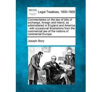 Commentaries on the law of bills of exchange, foreign and inland, as (Tascabile)
