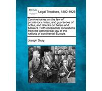 Joseph Story Commentaries on the law of promissory notes, and guaran (Tascabile)