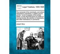 Joseph Story The Memorial of the Merchants, and Others Interested in (Tascabile)