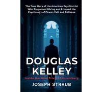 Joseph Straub Douglas Kelley: Inside the Mind Trials of Nuremberg: T (Tascabile)
