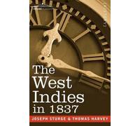 Joseph Sturge Thomas Harvey The West Indies in 1837 (Tascabile)