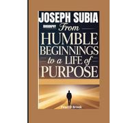 Joseph Subia biography: From Humble Beginnings to a Life of Purpose
