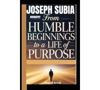 Joseph Subia biography: From Humble Beginnings to a Life of Purpose