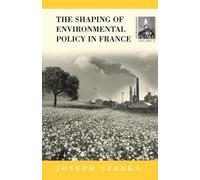 Joseph Szarka The Shaping of Environmental Policy in France (Tascabile)