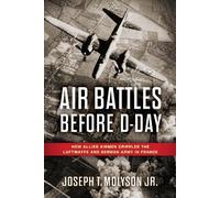 Joseph T. Molyson Jr. Air Battles Before D-Day (Copertina rigida)