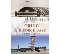 Joseph T Page Loring Air Force Base Through Time (Tascabile)