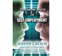 Joseph T Riach The Secret World of Self-Employment (Tascabile)