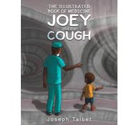 Joseph Talbet The Illustrated Book of Medicine: Joey and the Cough (Tascabile)