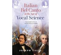 Joseph Talia Italian Bel Canto in the Age of Vocal Science (Tascabile)
