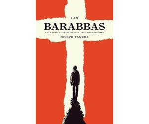 Joseph Tanous I Am Barabbas (Tascabile)