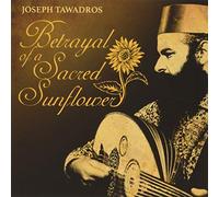 Joseph Tawadros - Betrayal Of A Sacred Sunflower