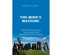 Joseph The Mind's Machine, How Philosophy and Technology Have Redefi (Tascabile)