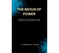 Joseph The Nexus of Power, Uniting Political Theory, Social Dynamics (Tascabile)