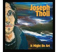 Joseph Tholl - It Might Be Art