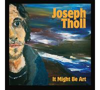 Joseph Tholl - It Might Be Art