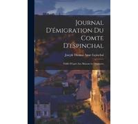 Joseph Thomas Anne Espincha Journal D'émigration Du Comte D'espincha (Tascabile)