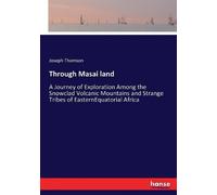 Joseph Thomson Through Masai land: A Journey of Exploration Among t (Tascabile)