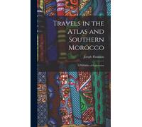 Joseph Thomson Travels in the Atlas and Southern Morocco (Copertina rigida)
