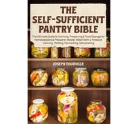 Joseph Tourville The Self-Sufficient Pantry Bible (Tascabile)