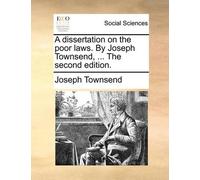 Joseph Townsend A Dissertation on the Poor Laws. by Joseph Townsend, (Tascabile)