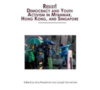 Joseph Tse-Hei Resist Democracy and Youth Activism in Myanmar, Hon (Tascabile)