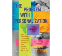 Joseph Turow The Problem with Personalization (Copertina rigida)
