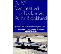 Joseph Ventolo Jeannette R A-12 Declassified The Lockheed A-12 Black (Tascabile)