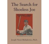 Joseph Victor Michalowicz The Search for Shoeless Joe (Tascabile)
