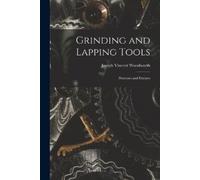 Joseph Vincent Woodworth Grinding and Lapping Tools (Tascabile)
