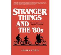 Joseph Vogel Stranger Things and the 80s (Copertina rigida)