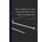 Joseph Von Radowitz Die Formeln der Geometrie und Trigonometrie (Tascabile)