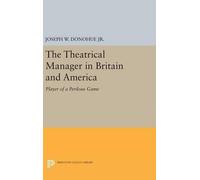 Joseph W. Donohu The Theatrical Manager in Britain and Americ (Copertina rigida)
